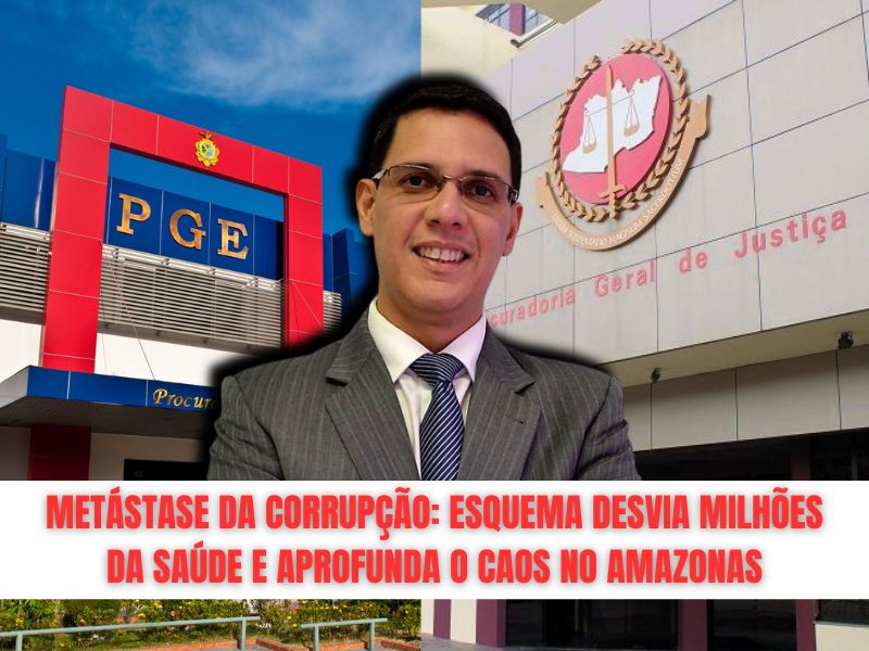 Metástase da corrupção: esquema desvia milhões da saúde e aprofunda o caos no Amazonas